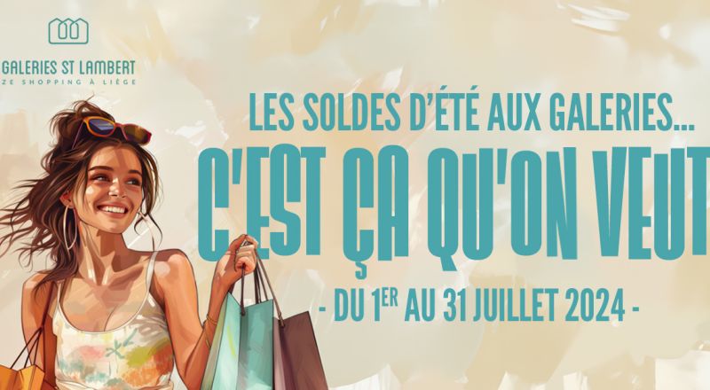 Les Soldes d'été aux Galeries... C'est ça qu'on veut !