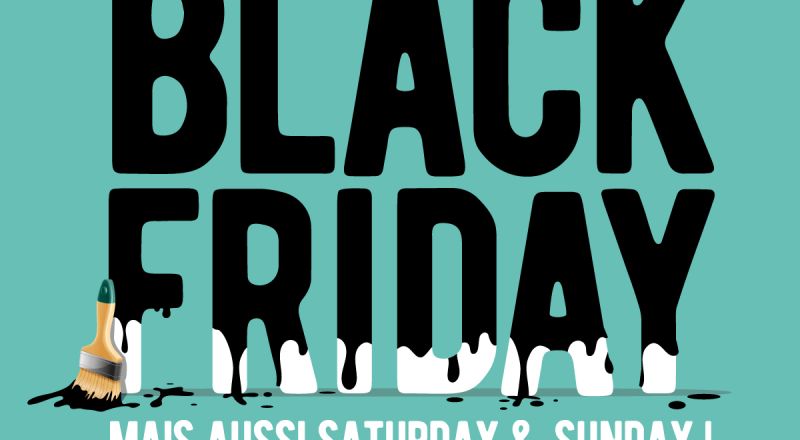 Le Black Friday... Mais aussi Saturday & Sunday !